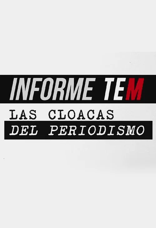 Informe TEM: Las cloacas del periodismo постер