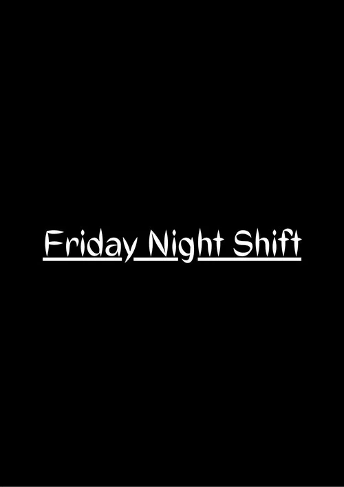 Friday Night Shift постер