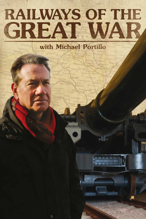 Railways of the Great War with Michael Portillo постер