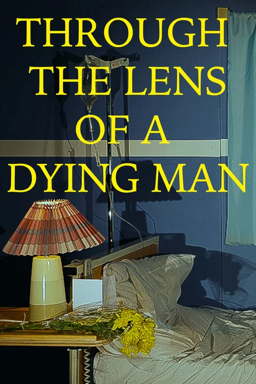 Through the Lens of a Dying Man постер