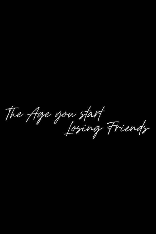 The Age You Start Losing Friends постер