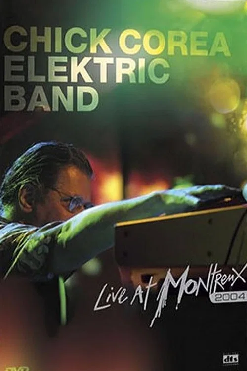 Chick Corea Elektric Band: Live at Montreux 2004 постер
