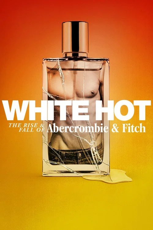 White Hot: The Rise & Fall of Abercrombie & Fitch постер