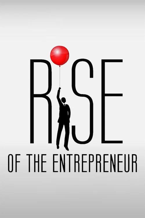 Rise of the Entrepreneur: The Search for a Better Way постер