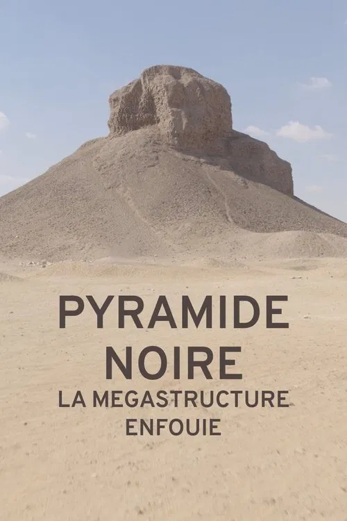 Pyramide noire : la mégastructure enfouie постер