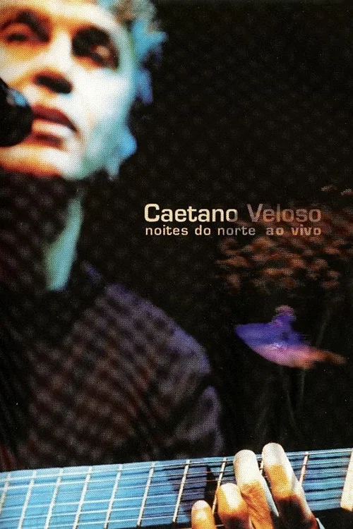 Caetano Veloso: Noites do Norte – Ao Vivo постер