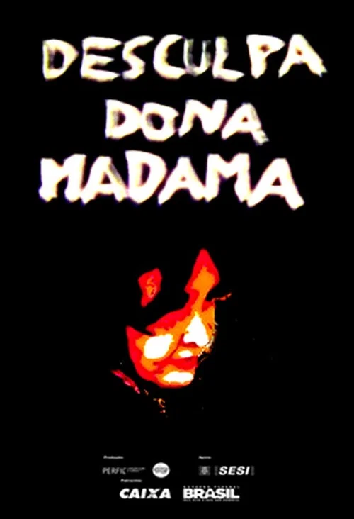 Desculpa, Dona Madama постер