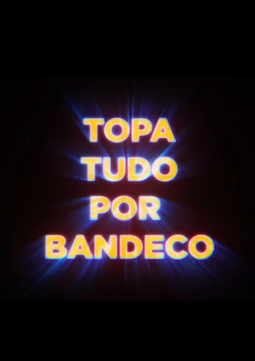 Topa Tudo por Bandeco постер